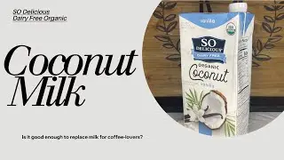 So Delicious Vanilla Coconut Milk | Good Milk Alternative for Coffee Drinks?