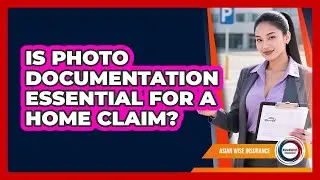 Is Photo Documentation Essential For A Home Claim?