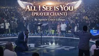 Apostle Grace Lubega - All I See Is You (Prayer Chant)