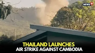 Thailand Jets Bomb Cambodia | Border Clash Explodes | Civilians Killed, Thousands Evacuated | N18L