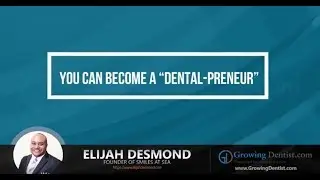 TIPS FOR A SUCCESSFUL DENTAL PRACTICE: ELIJAH DESMOND: Growing Dentist