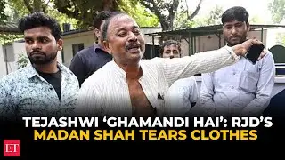 Tejashwi &lsquo;ghamandi hai&rsquo;: RJD&rsquo;s Madan Shah tears clothes, breaks down; as RJD denies him ticket