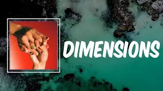 dimensions (Lyrics) - NOT WONK