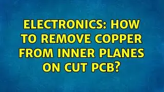 Electronics: How to remove copper from inner planes on cut PCB? (2 Solutions!!)
