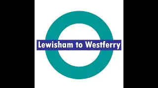 Lewisham to Westferry by DLR 