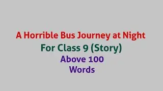A Horrible Bus Journey at Night / Educational Night Journey by Bus / Class 9 Bliss page 7 exercise 7