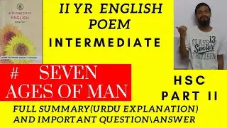 Seven Ages Of Man | summary | explanation in urdu | HSC 2
