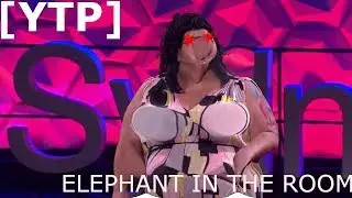 [YTP] The Elephant in the Room