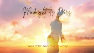 Midnight Is Ours 🌌 | Summer Journey &ndash; Track 7/10 | Feel-Good Summer Pop