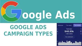 Google Ads Campaign Types Explained - Google Ads Training Series 2020