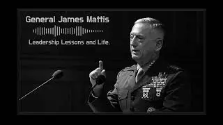 General James Mattis : Leadership Lessons and Life