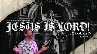 JESUS IS LORD, OF OUR SIN | DAN McGEE | 16TH MARCH 2025