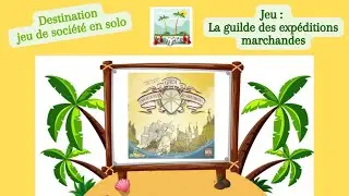 🗺️ La Guilde des expéditions marchandes (solo) ♣ Cnidaria 🗺️