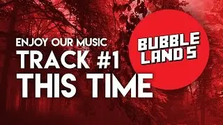 #1 This Time - Bubble Land's
