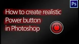 How to create a realistic power button using Photoshop