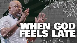 When God Feels Late