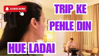 TRIP KE PEHLE DIN HUE LADAI