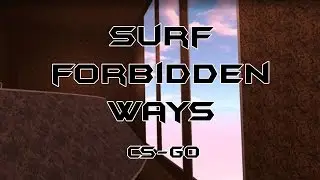 How to | surf_forbidden_ways | CSGO SURF Gameplay