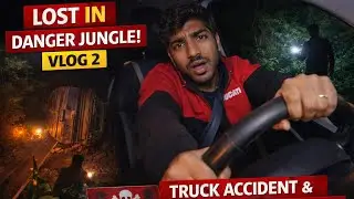 Jungle Me Phas Gaye 😱 | Truck Accident | No Internet No Map | Vlog 2