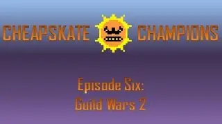Cheapskate Champions - Guild Wars 2