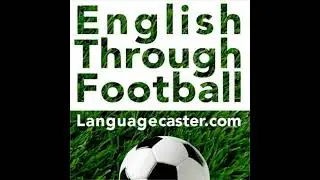 Learn English Through Football Podcast: 2025 Copa Libertadores Final – Flying Header