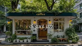 Elegant Jazz in Street Cafe  Relaxing Background Music For Focus, Work And Study