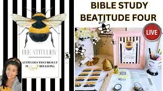 JOIN THE BEE ATTITUDES STUDY WITH ME! BIBLE STUDY CHALLENGE/ BEATITUDE FOUR