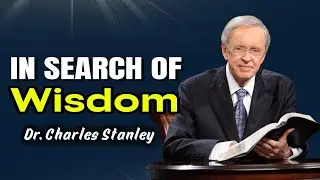 In Search Of Wisdom: How to Live Wisely in a Meaningful Life  - Charles Stanley