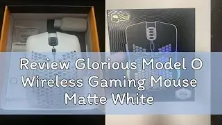 Review Glorious Model O Wireless Gaming Mouse  Matte White