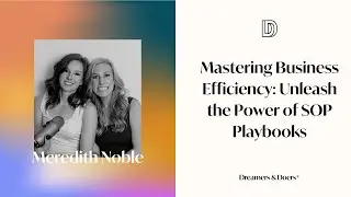 Mastering Business Efficiency: Unleash the Power of SOP Playbooks w/ Meredith Noble