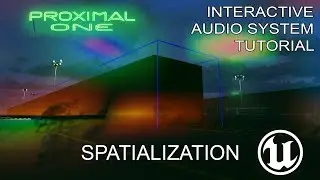 Spatial Audio in Unreal Engine &ndash; Using Proximal One for 3D Sound