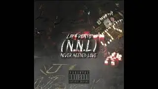 Never Needed Love (N.N.L) - Zay Fronto