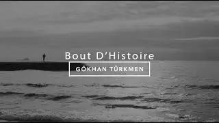 Bout D&rsquo;Histoire [Official Video] - G&ouml;khan T&uuml;rkmen #BoutDHistoire #Kağıt