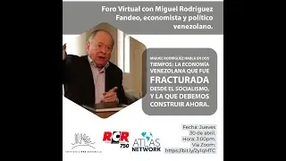 Miguel Rodríguez habla en dos tiempos: La economía venezolana que fue fracturada por el socialismo.