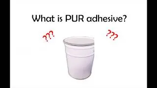 What is PUR adhesive? What is the advantage of using it?
