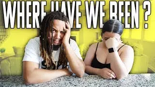 WHERE HAVE WE BEEN !!! LIFE UPDATE AND WHY WE'VE BEEN GONE !!!