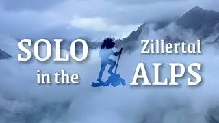 SOLO IN THE ZILLERTAL ALPS - Trekking the Berliner H&ouml;henweg