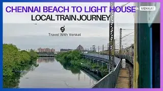 Local Train Journey: Chennai Beach to Light House