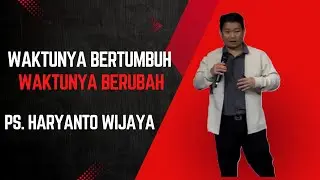 Waktunya Bertumbuh Waktunya Berubah - Ps. Haryanto Wijaya - #gereja #gerejabethelindonesia