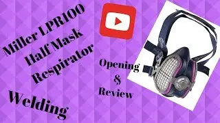 Welding with the Miller LPR100 Respirator Half Mask