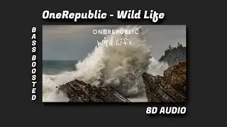 One Republic - Wild Life / 8D Audio / Bass Boosted