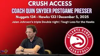 Crush Access | Coach Quin Snyder Postgame Press Conference | Nuggets 134 Hawks 133