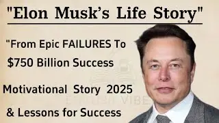 Elon Musk’s Life Story: How Failure Trained His Mind to Win Big in 2025 | improve your English