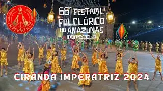 CIRANDA IMPERATRIZ VICE-CAMPEÃ 2024 | 66º FESTIVAL FOLCLÓRICO DO AMAZONAS [CATEGORA OURO]
