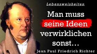 Jean Paul Friedrich Richter. Die besten Zitate, Sinn Sprüche, Lebensweisheiten und Aphorismen