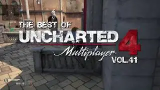 Wanna be Crazy - The Best of Uncharted 4 MP Vol.41 - Shotgun/Spezzotti/Djinn