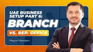 UAE Business Setup Part 6: Branch Vs. Rep. Office