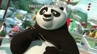 Master Chef be like: (a Kung Fu Panda meme)