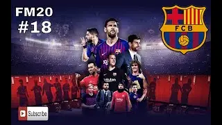 FM20 Barcelona - #18 - Career Mode - Football Manager 20 Lets Play