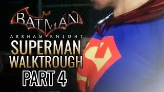 Batman: Arkham Knight - Walktrough as Superman, Part 4!